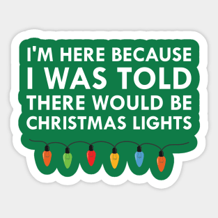 I Was Told There Would Be Christmas Lights Sticker